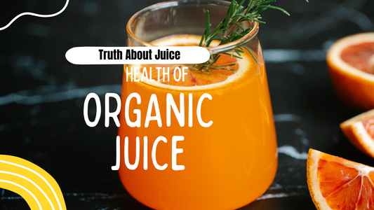 The Truth About Organic Juice: What You Really Need to Know